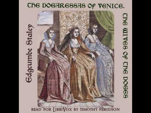 The dogaressas of Venice: The wives of the doges by Edgcumbe Staley Part 1/2 | Full Audio Book