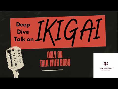 Unlock the Secrets of IKIGAI: Find Your Life’s True Purpose Today! | Talk With Book | Podcast |